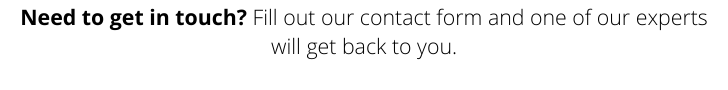 Need to get in touch? Fill out our contact form and one of our experts will get back to you. 